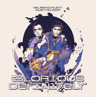 Nelson Dialect & Must Volkoff - Glorious Definitely