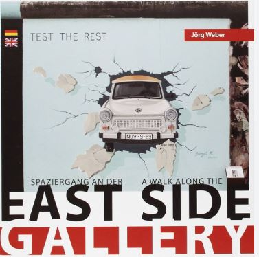 Test the Rest/ Eastside Gallery